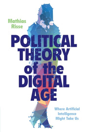 Political Theory Of The Digital Age By Risse  Mathias