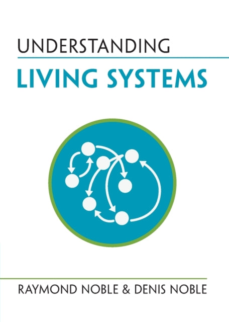 Understanding Living Systems By Noble, Raymond