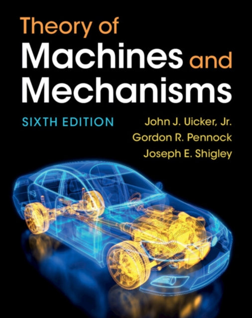 Theory Of Machines & Mechanisms By Uicker, Jr, John J.