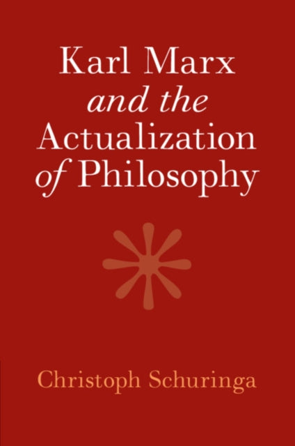 Karl Marx And The Actualization Of Phil By Schuringa  Christoph