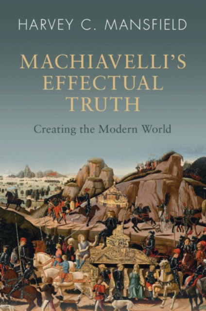 Machiavellis Effectual Truth