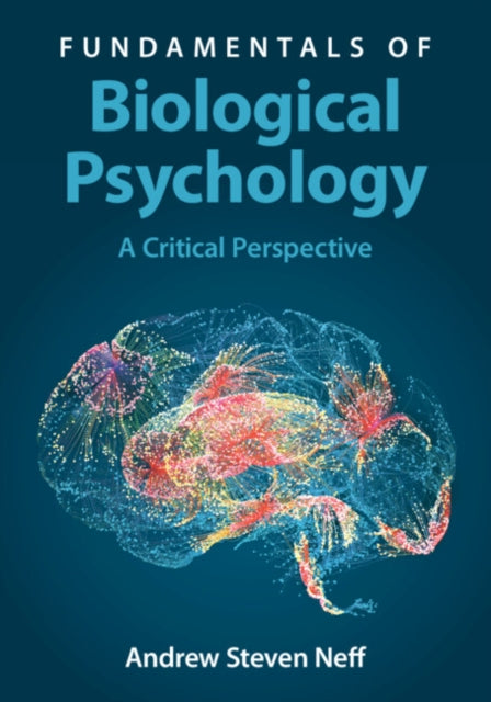 Fundamentals Of Biological Psychology By Neff, Andrew Steven