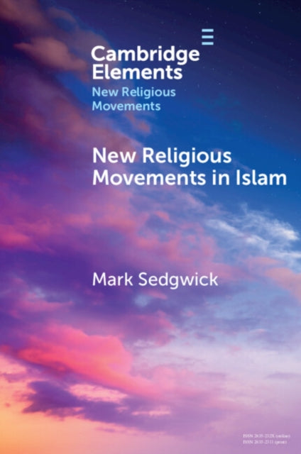 New Religious Movements In Islam By Sedgwick  Mark