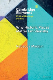 Why Historic Places Matter Emotionally By Madgin  Rebecca
