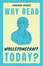Why Read Wollstonecraft Today