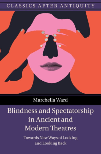 Blindness And Spectatorship In Ancient By Ward  Marchella