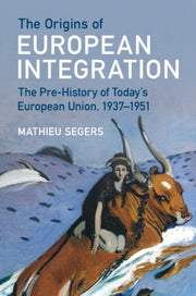 Origins Of European Integration By Segers  Mathieu