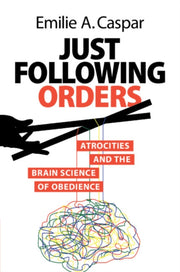 Just Following Orders By Caspar  Emilie A.