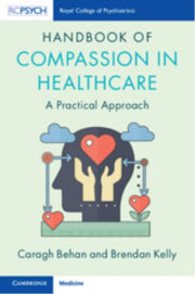Handbook Of Compassion In Healthcare By Behan, Caragh