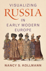 Visualizing Russia In Early Modern Europ