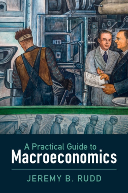 A Practical Guide To Macroeconomics By Rudd  Jeremy B.