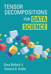 Tensor Decompositions For Data Science By Ballard, Grey