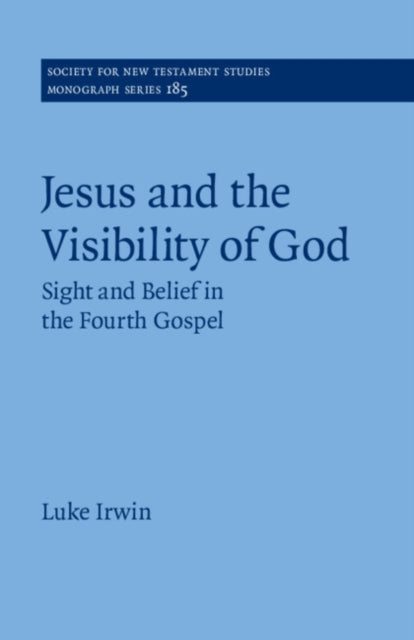 Jesus And The Visibility Of God By Irwin  Luke