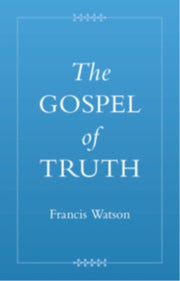 The Gospel Of Truth By Watson  Francis