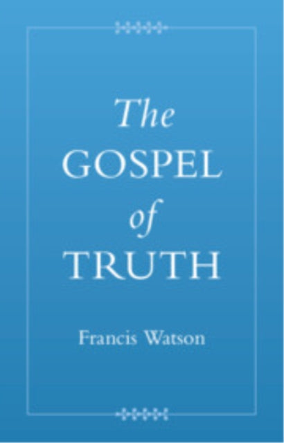 The Gospel Of Truth By Watson  Francis