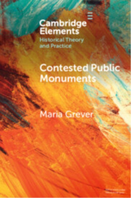 Contested Public Monuments By Grever  Maria