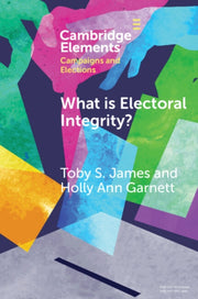 What Is Electoral Integrity By James  Toby S.