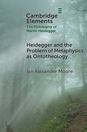 HEIDEGGER AND THE PROBLEM OF METAPHYSIC By MOORE  IAN ALEXANDER