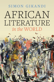 African Literature In The World By Gikandi, Simon
