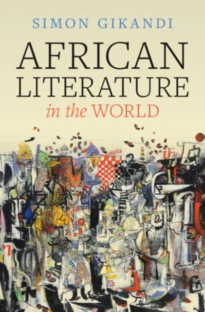 African Literature In The World By Gikandi, Simon