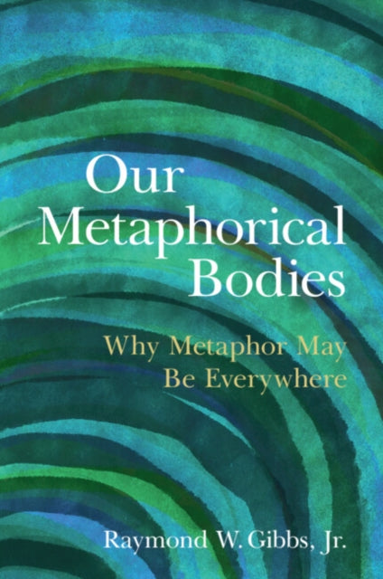 Our Metaphorical Bodies By Gibbs, Jr., Raymond