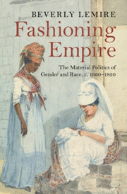 Fashioning Empire By Lemire  Beverly