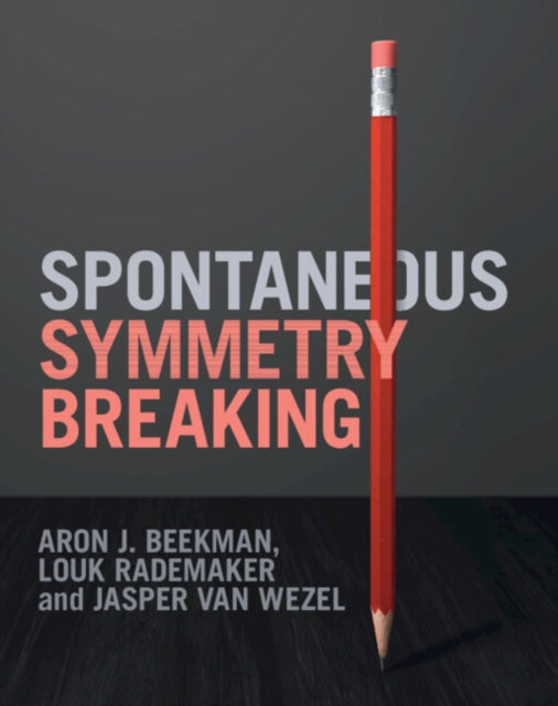 Spontaneous Symmetry Breaking By Beekman, Aron J.
