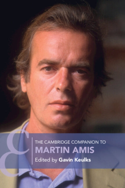 The Cambridge Companion To Martin Amis By Edited By Gavin Keul