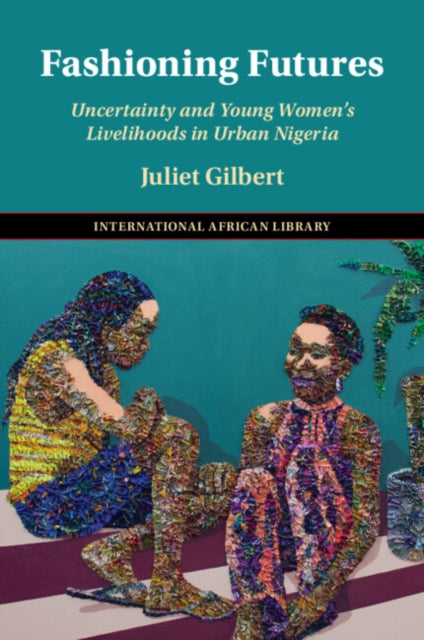 Fashioning Futures By Gilbert  Juliet