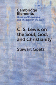 C S Lewis On The Soul God & Christ By Goetz, Stewart