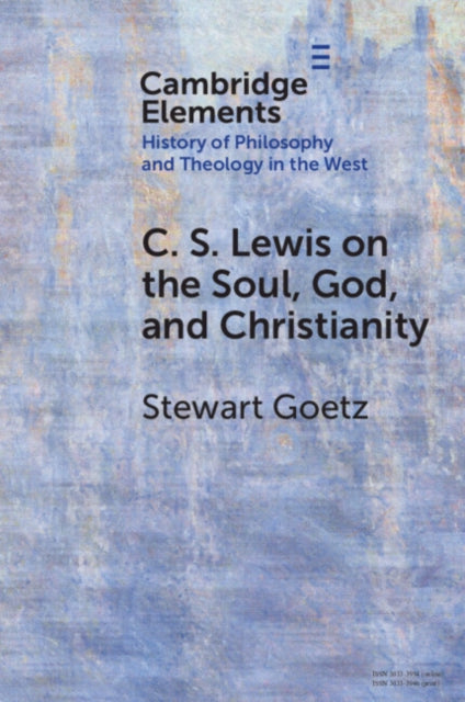 C S Lewis On The Soul God & Christ By Goetz, Stewart
