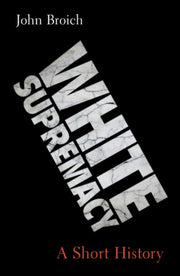 White Supremacy By Broich, John