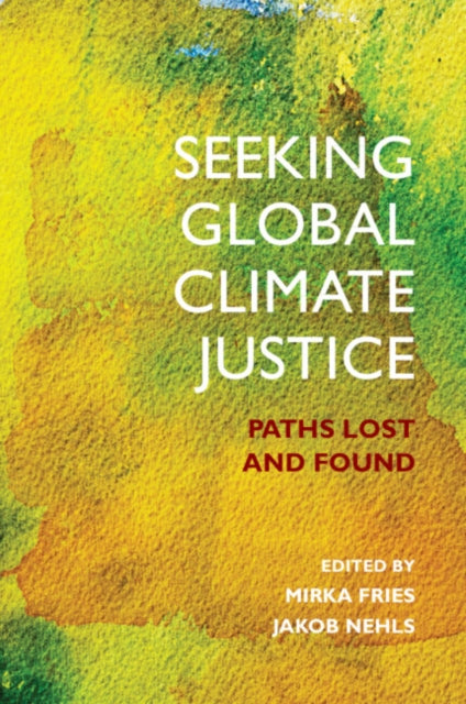 Seeking Global Climate Justice By Edited By Mirka Frie