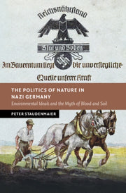 The Politics Of Nature In Nazi Germany By Staudenmaier  Peter