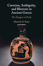 Coercion Ambiguity And Rhetoric In An By Karas  Allannah K.