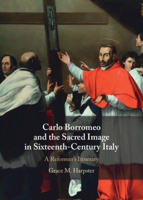 Carlo Borromeo And The Sacred Image In By Harpster  Grace M.