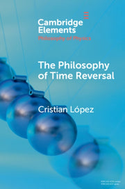 The Philosophy Of Time Reversal By Lopez  Cristian