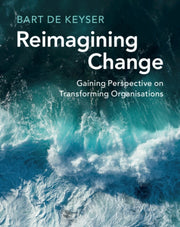 REIMAGINING CHANGE By KEYSER  BART DE