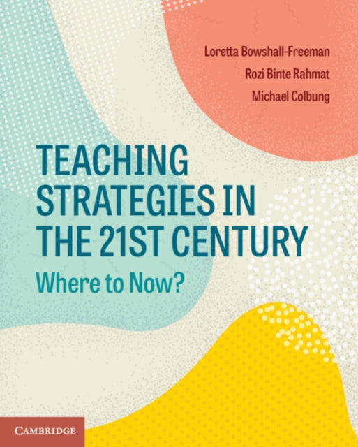 Teaching Strategies In The 21st Century By Bowshall-freeman, Lo