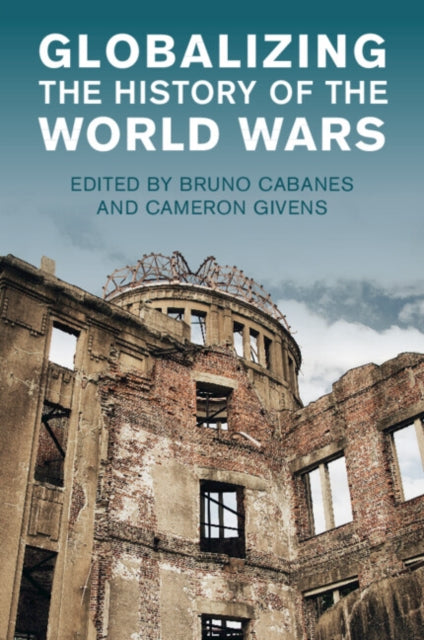 Globalizing The History Of The World War By Cabanes, Bruno