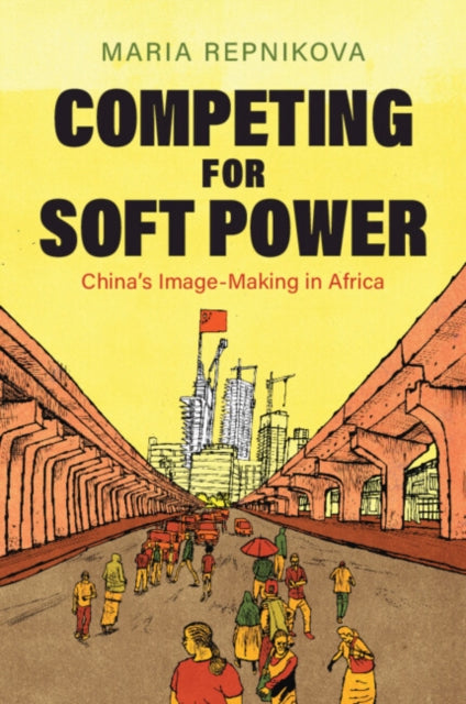 Competing For Soft Power By Repnikova  Maria