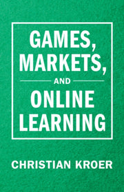 Games Markets And Online Learning By Kroer  Christian
