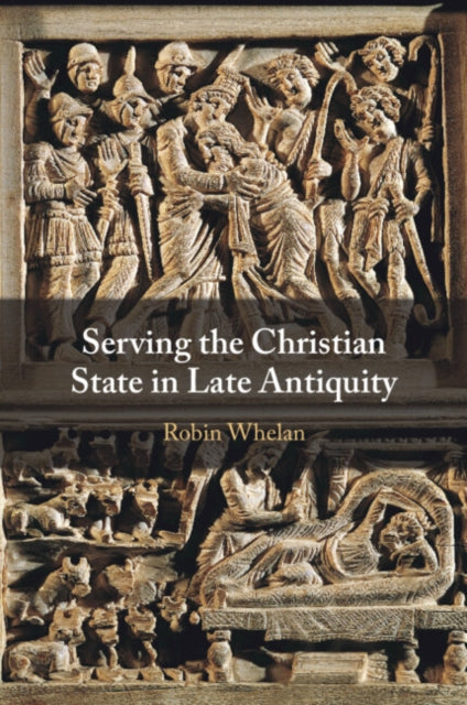 Serving The Christian State In Late Ant