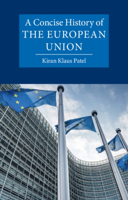 Concise History Of The European Union By Patel, Kiran Klaus