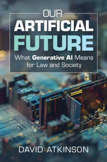 Our Artificial Future By Atkinson  David