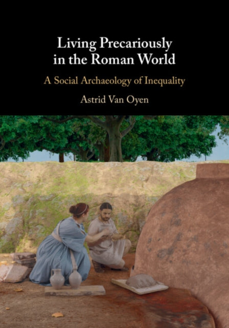 Living Precariously In The Roman World By Oyen  Astrid Van