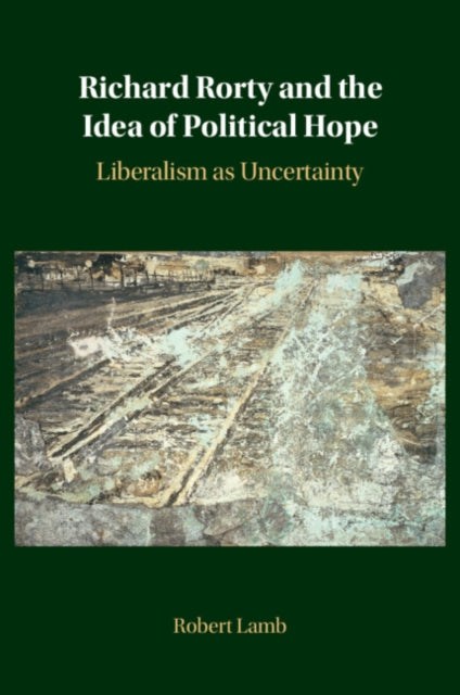 Richard Rorty & The Idea Of Political By Lamb, Robert