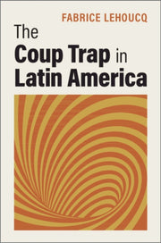 Coup Trap In Latin America By Lehoucq, Fabrice