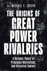 The Origins Of Great Power Rivalries By Joseph  Michael F.