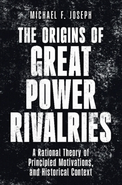 The Origins Of Great Power Rivalries By Joseph  Michael F.